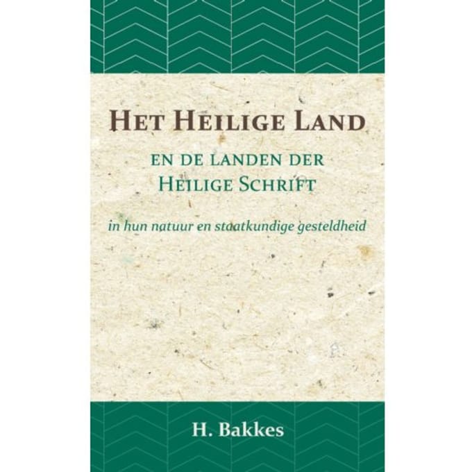 Het Heilige Land En De Landen Der Heilige Schrift - H. Bakkes