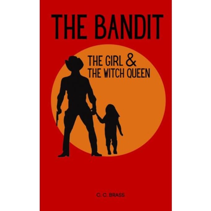 The Bandit, The Girl & The Witch Queen - C.C. BRASS