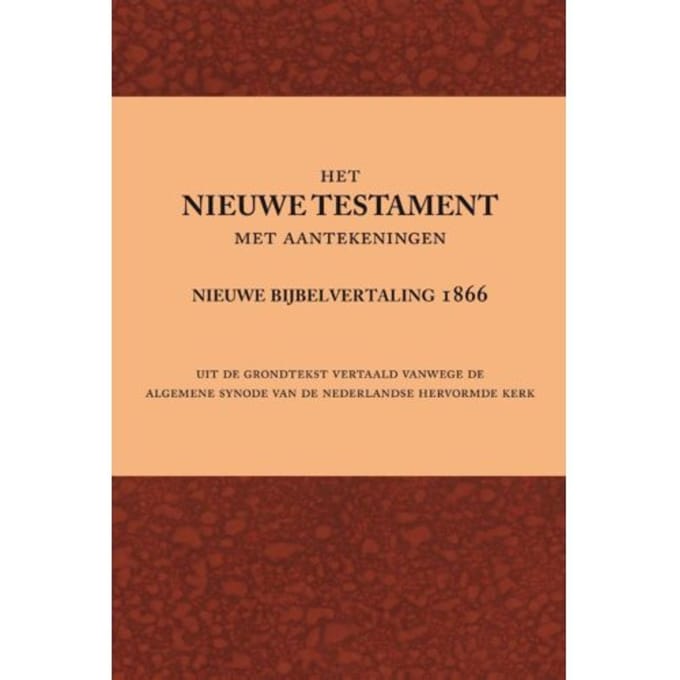 Het Nieuwe Testament Met Aantekeningen