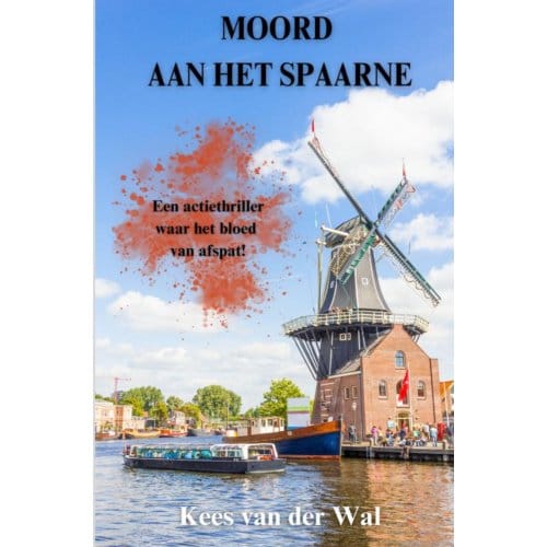Moord Aan Het Spaarne - Kees Van der Wal