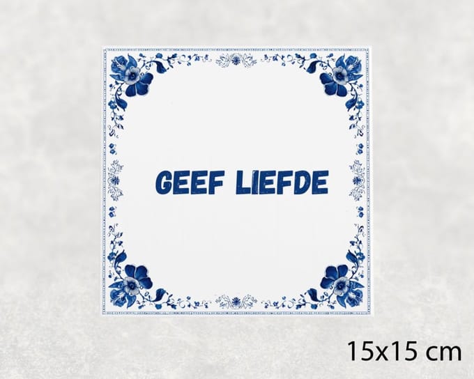 Spreuk tegel 15x15 cm Geef liefde