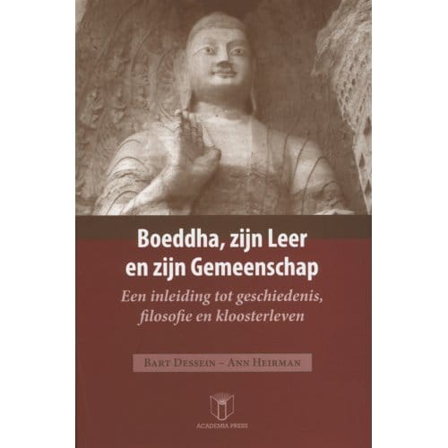 Boeddha, Zijn Leer En Zijn Gemeenschap - Bart Dessein