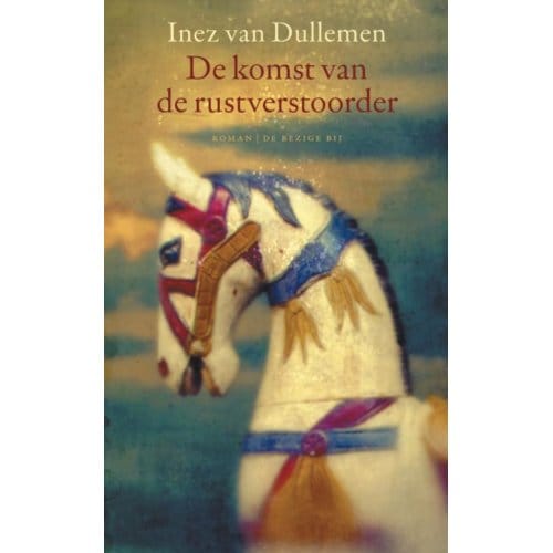 De Komst Van De Rustverstoorder - Inez van Dullemen