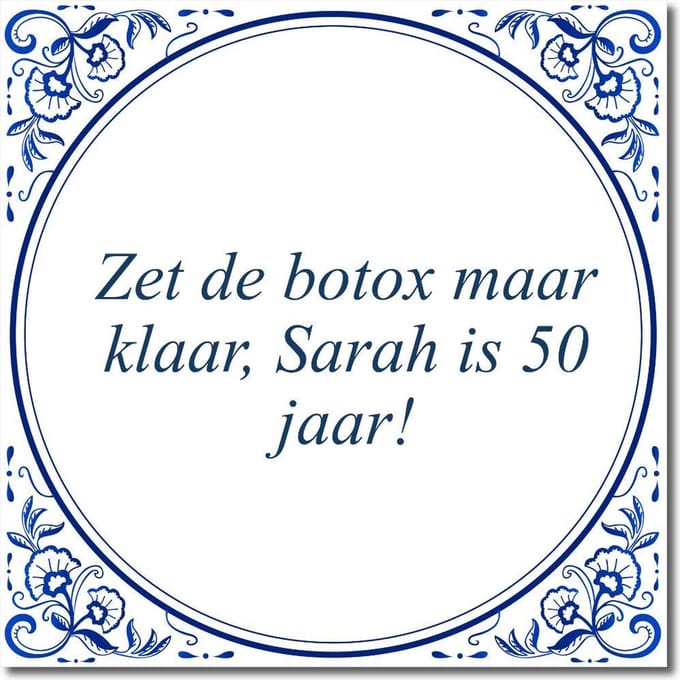 Tegeltje met standaard - Zet de botox maar klaar, Sarah is 50 jaar!