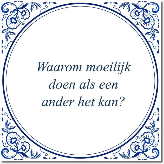 Tegeltje met standaard - Waarom moeilijk doen als een ander het kan?