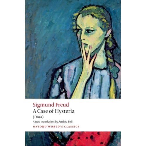A Case Of Hysteria - Oxford World's Classics - Sigmund Freud
