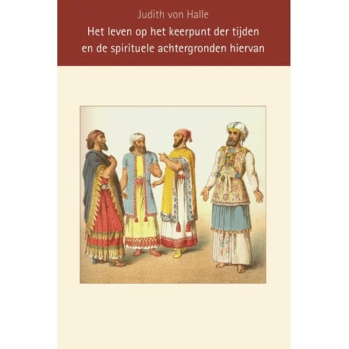 Het Leven Op Het Keerpunt Der Tijden - Judith von Halle