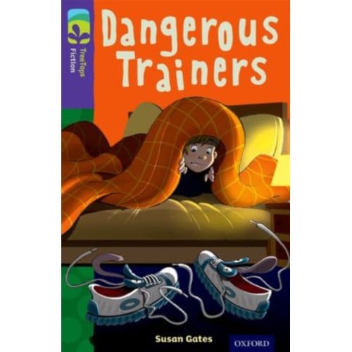 Oxford Reading Tree Treetops Fiction: Level 11 More Pack A: Dangerous Trainers - Oxford Reading - Susan Gates