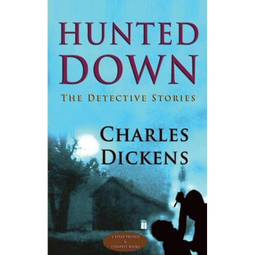 Hunted Down - Charles Dickens