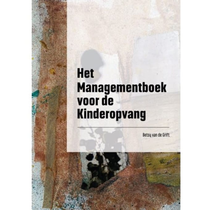 Het Managementboek Voor De Kinderopvang - Betsy Van de Grift