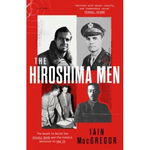 The Hiroshima Men - Iain MacGregor