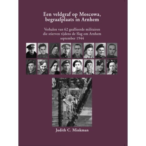 Een Veldgraf Op Moscowa, Begraafplaats In Arnhem - Judith C. Minkman