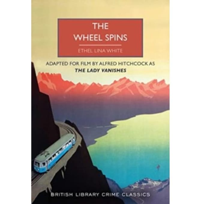The Wheel Spins - British Library Crime Classics - Ethel Lina White