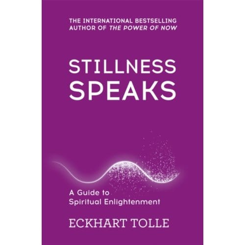 Stillness Speaks - The Power Of Now - Eckhart Tolle