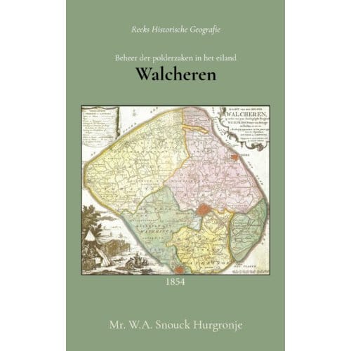 Beheer Der Polderzaken In Het Eiland Walcheren - W.A. Snouck Hurgronje