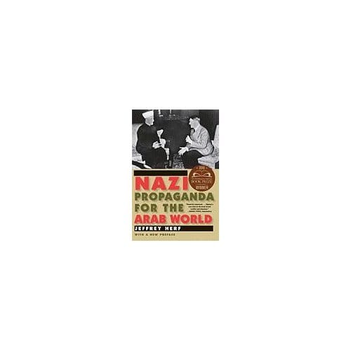 Nazi Propaganda For The Arab World - Jeffrey Herf