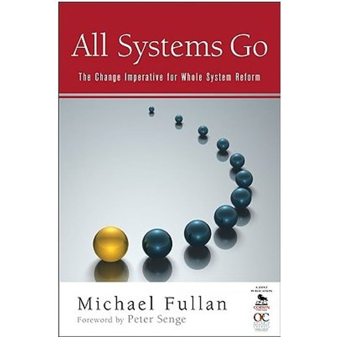 All Systems Go: The Change Imperative For Whole System Reform - Fullan