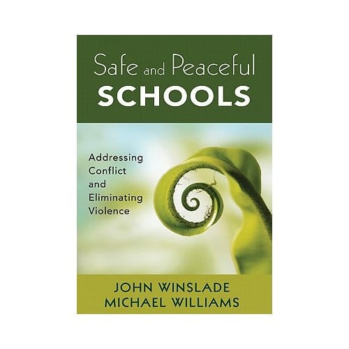 Safe And Peaceful Schools: Addressing Conflict And Eliminating Violence - Winslade