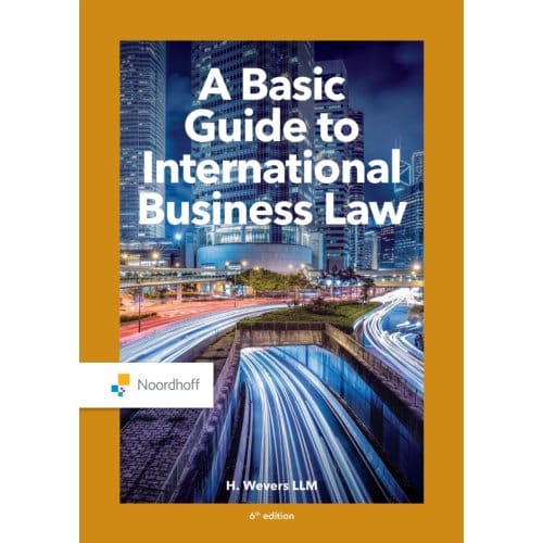 A Basic Guide To International Business Law - H. Wevers LLM