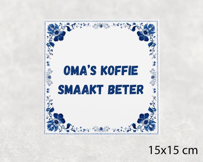 Spreuk tegel 15x15 cm Oma’s koffie smaakt beter