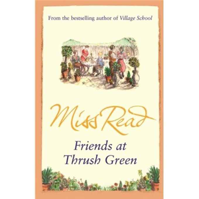 Friends At Thrush Green - Thrush Green - Miss Read