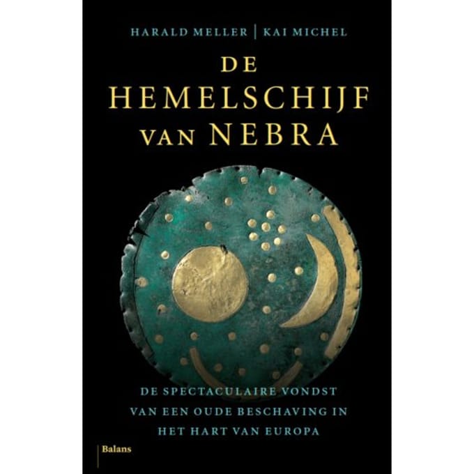 De Hemelschijf Van Nebra - Harald Meller