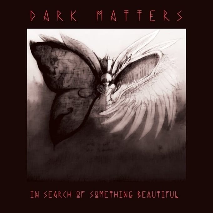 Dark Matters - In Search Of Something Beautiful