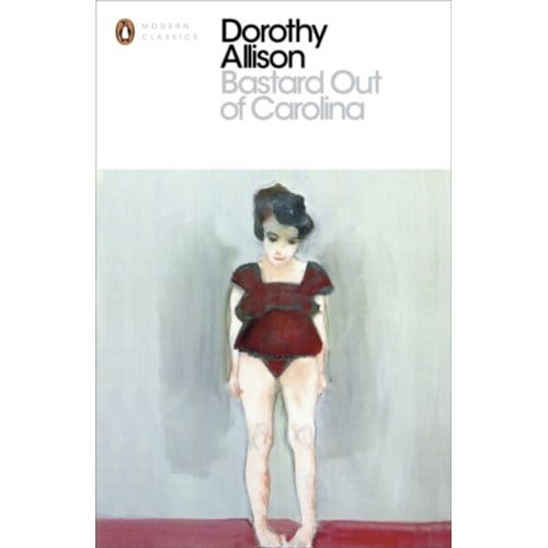 Bastard Out Of Carolina - Penguin Modern Classics - Dorothy Allison