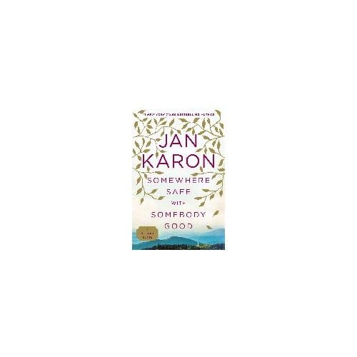 Somewhere Safe With Somebody Good - Jan Karon