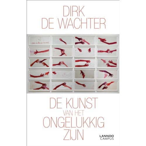De Kunst Van Het Ongelukkig Zijn - Dirk De Wachter