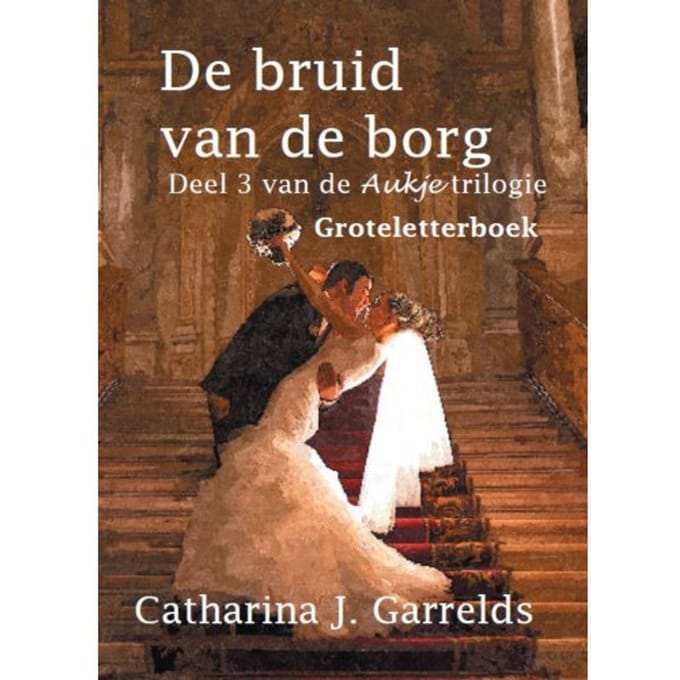 De Bruid Van De Borg - Aukje - Catharina J. Garrelds