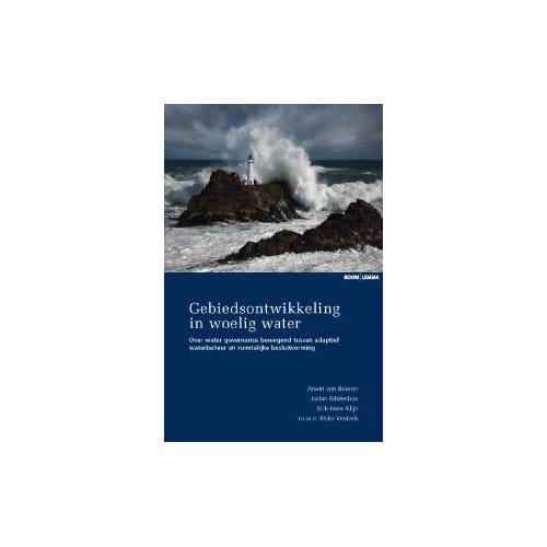 Gebiedsontwikkeling In Woelig Water - A. van Buuren