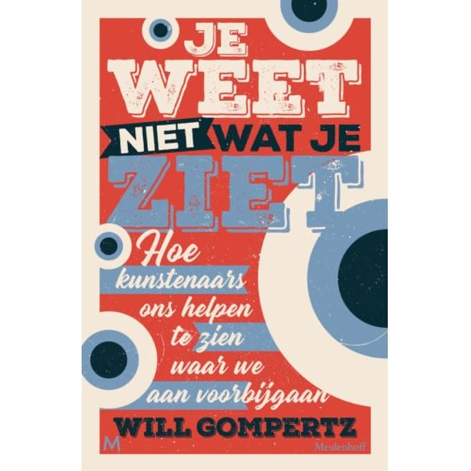 Je Weet Niet Wat Je Ziet - Will Gompertz