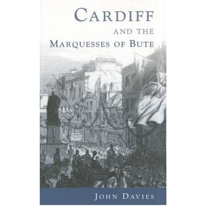 Cardiff And The Marquesses Of Bute - Davies, John