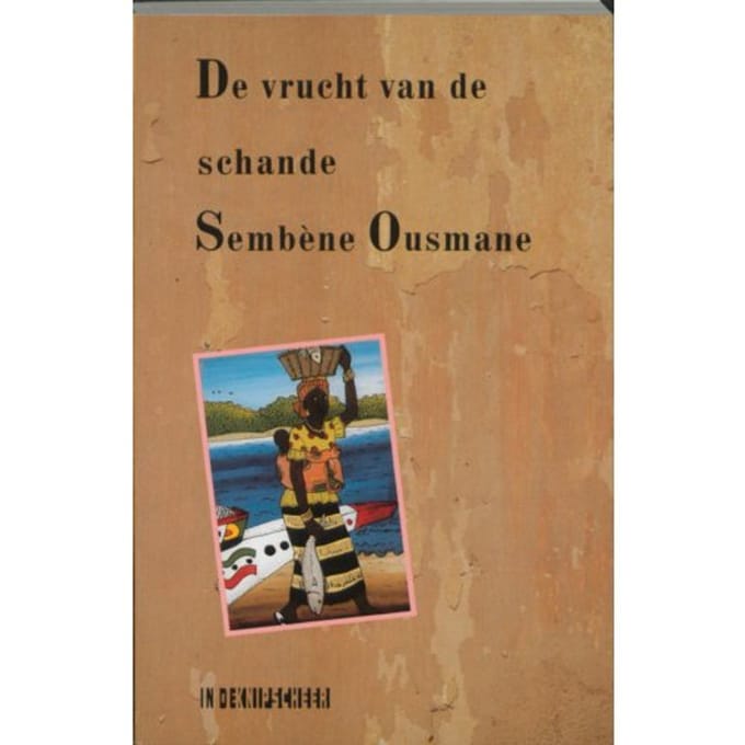 De Vrucht Van De Schande - Afrikaanse Bibliotheek - Sembene Ousmane