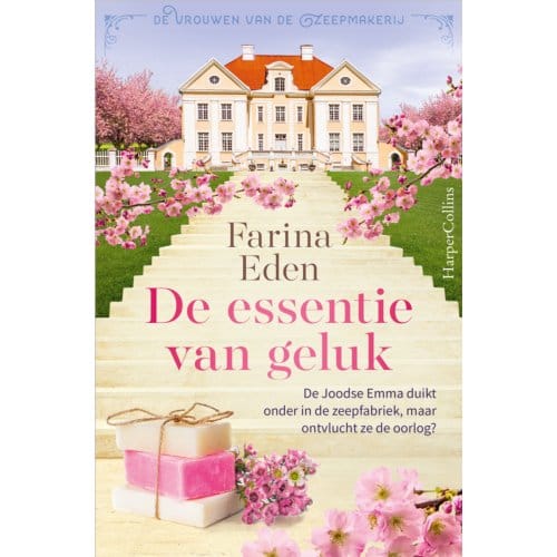De Essentie Van Geluk - De Vrouwen Van De Zeepmakerij - Farina Eden