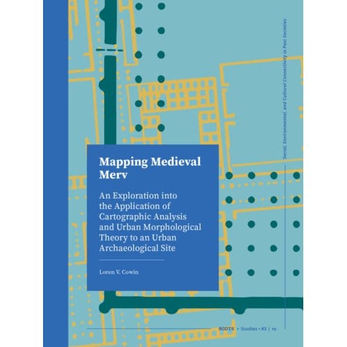 Mapping Medieval Merv - Roots - Loren Cowin