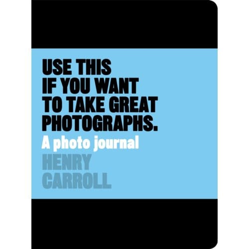 Use This If You Want To Take Great Photographs - Carroll, Henry