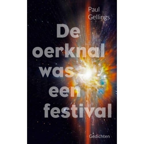 De Oerknal Was Een Festival - Paul Gellings