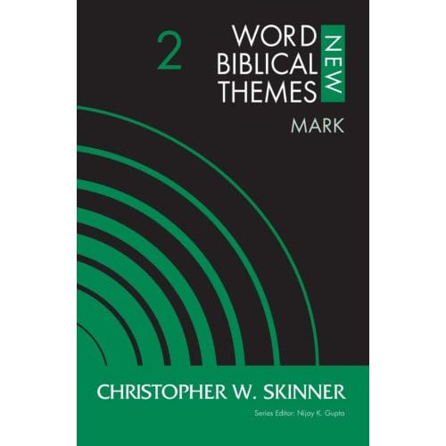 Mark, Volume 2 - New Word Biblical Themes: New Testament - Christopher W. Skinner