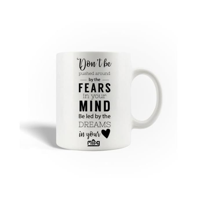 Mug en Céramique Don't be pushed around by the fears in your mind Be led by the dreams in your heart
