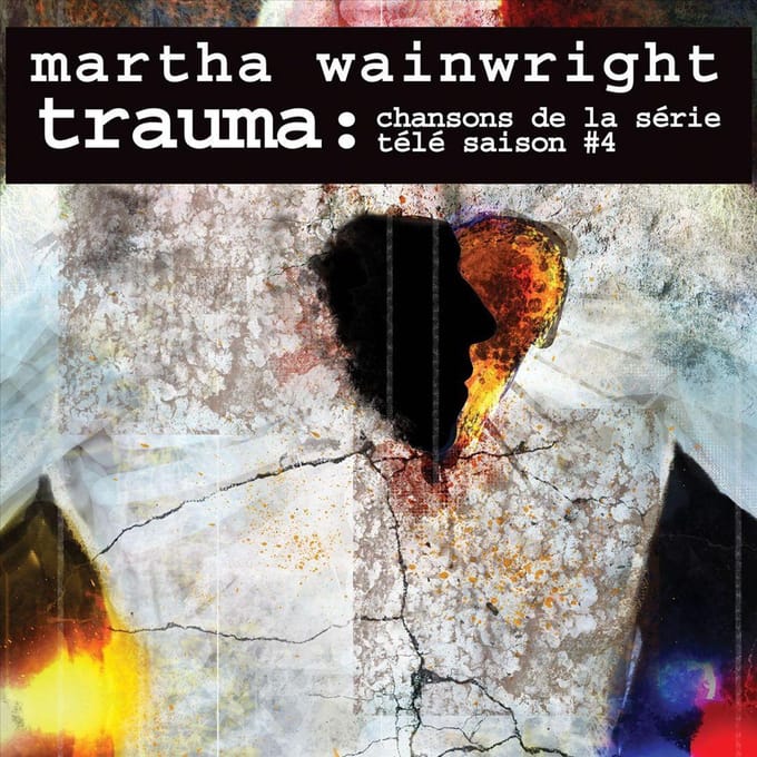 Trauma - Chansons De La Serie Tele Saison 4 - Martha Wainwright