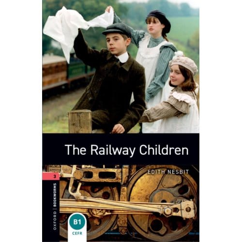 Oxford Bookworms Library: Level 3:: The Railway Children - Edith Nesbit