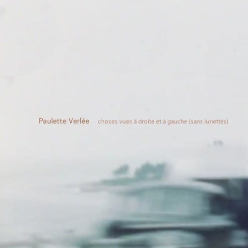 Choses Vues A Droite Et A Gauce (Sans Lunettes) - Paulette Verlee