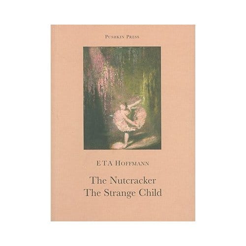 The Nutcracker And The Strange Child - E. T. A. Hoffmann