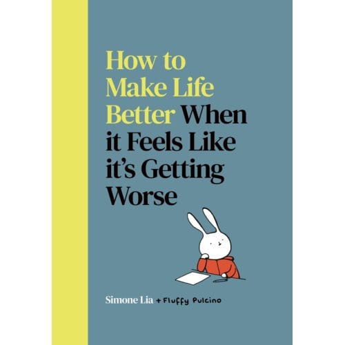 How To Make Life Better When It Feels Like It’s Getting Worse - Fluffy - Simone Lia