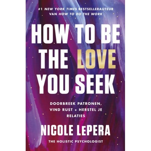 How To Be The Love You Seek - Nicole LePera