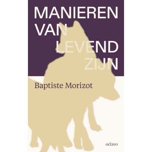 Manieren Van Levend Zijn - Baptiste Morizot