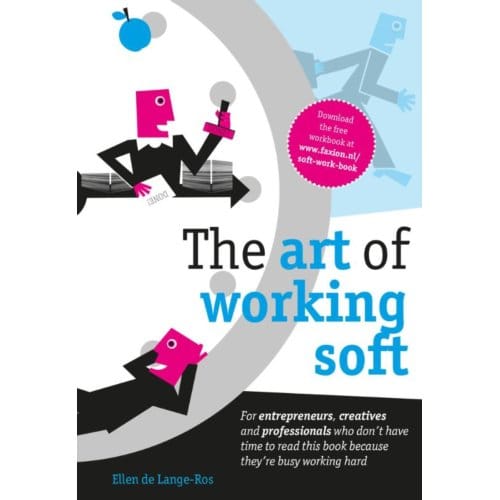 The Art Of Working Soft - Ellen de Lange-Ros