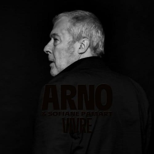 Vivre (Parce Que - La Collection) - Arno Feat. Sofiane Pamart